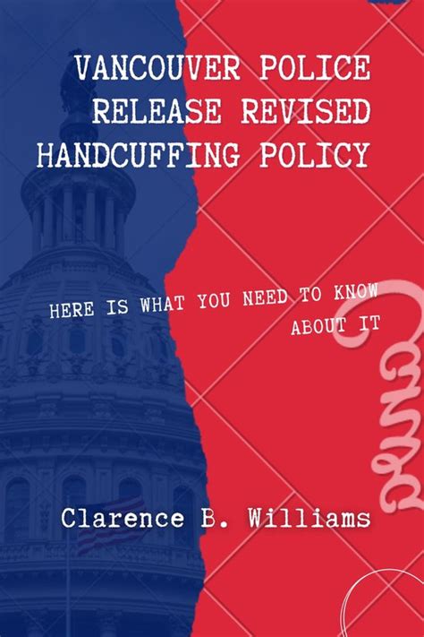 Vancouver Police Release Revised Handcuffing Policy Ebook Clarence B Williams