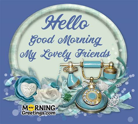 10 Fantastic Hello Morning Greetings For Friends Morning Greetings