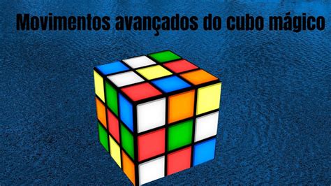 Movimentos AvanÇados Do Cubo De Rubik Youtube