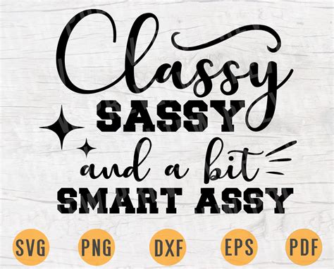 Classy Sassy And A Bit Smart Assy Svg Quotes Funny Cricut Cut Etsy