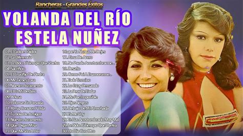 Rancheras Mejores Canciones Yolanda Del RÍo Y Estela NuÑez 30 Super