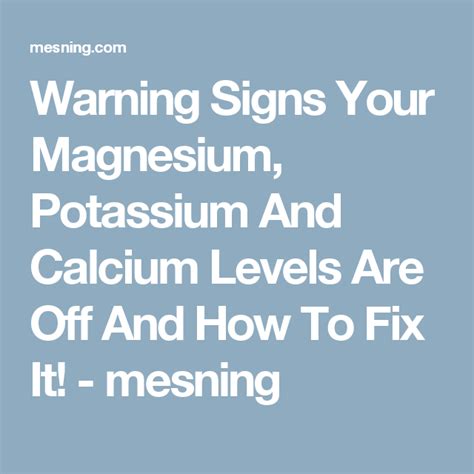 Warning Signs Your Magnesium Potassium And Calcium Levels Are Off And