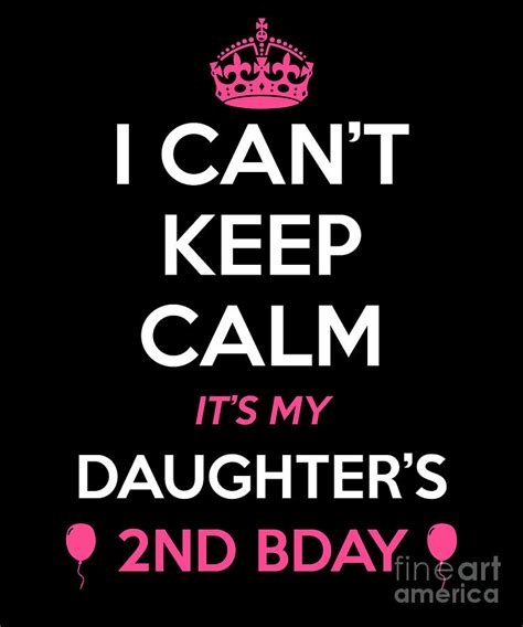 i cant keep calm its my daughters 2nd birthday drawing by noirty designs fine art america