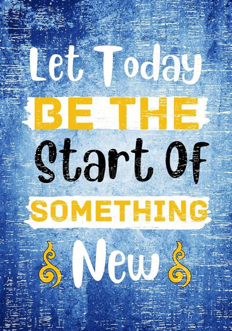 Let Today Be The Start Of Something New Inspirational Quote Stock