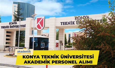Konya Teknik Üniversitesi Akademik Personel Alım İlanı Akademik Personel