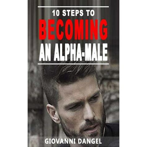 10 Steps To Becoming An Alpha Male