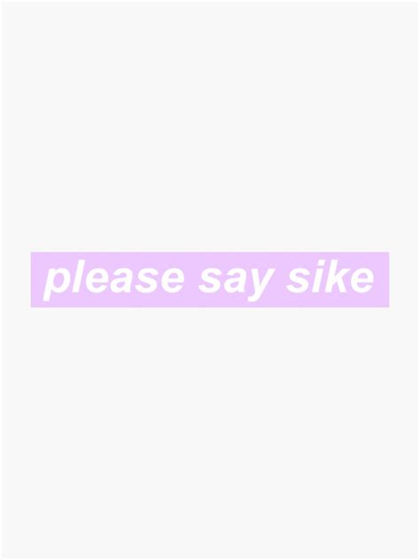 Please Say Sike Sticker For Sale By Hcp721 Redbubble