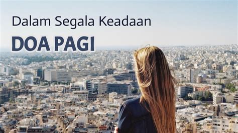 Doa pagi, sesuai diamalkan.dua to be recited every morning. Doa Pagi - Dalam Segala Keadaan - Renungan Harian Kristen Terbaru 2020 - YouTube