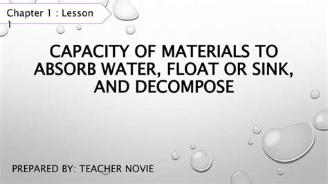 Capacity Of Materials To Absorb Water Float Or Sink And Decompose Ppt