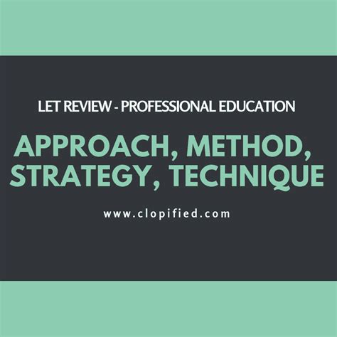 Let Review Approach Method Strategy And Technique Prof Ed Clopified