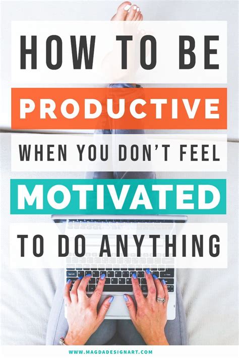How To Be Productive When You Don T Feel Motivated To Do Anything At