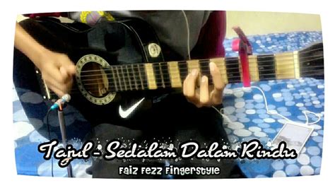 Please share this video and not. Tajul - Sedalam dalam Rindu | Lirik + Chord | Fingerstyle ...