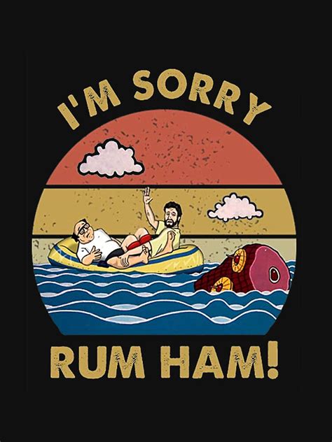 Im Sorry Rum Ham Frank Reynolds Rum Ham Recipe It S Always Sunny Philadelphia T Shirt For