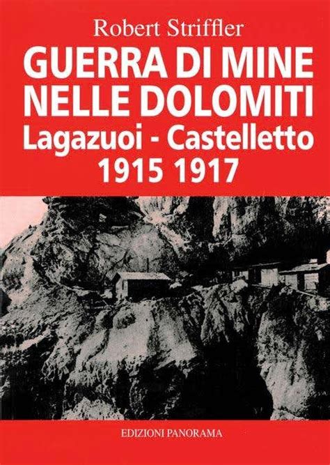 Guerra Di Mine Nelle Dolomiti Lagazuoi Castelletto 1915 1917