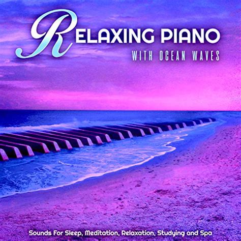 Amazon Music Relaxing Piano Ocean Waves Piano Musicのrelaxing Piano With Ocean Waves Sounds