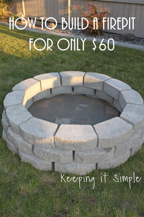 Build a basic backyard fire pit. How to Build a DIY Fire Pit for Only $60 • Keeping it Simple