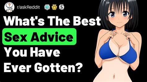 People Share The Best Sex Advice Theyve Ever Gotten Raskreddit