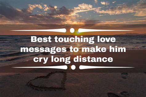 Best Touching Love Messages To Make Him Cry Long Distance Legitng