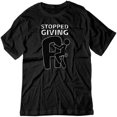 Buy Mens Stopped Giving A Fu Adult Sex Humor Graphic Shirt At Affordable Prices — Free Shipping