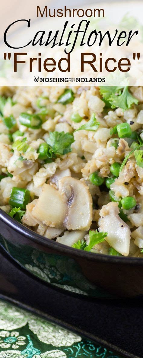 Mushroom Cauliflower Fried Rice By Noshing With The Nolands Is A Must