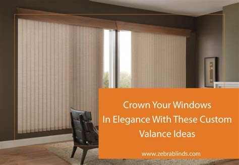 Valance Ideas For Vertical Blinds Crown Your Windows Zebrablinds