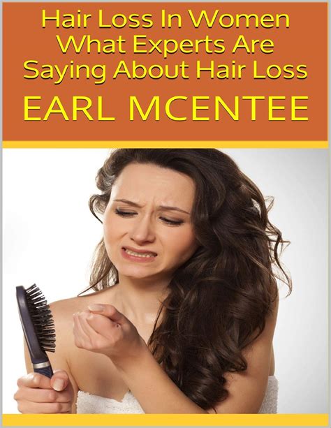 Hair Loss In Women What Experts Are Saying About Hair Loss By Earl Mcentee Goodreads