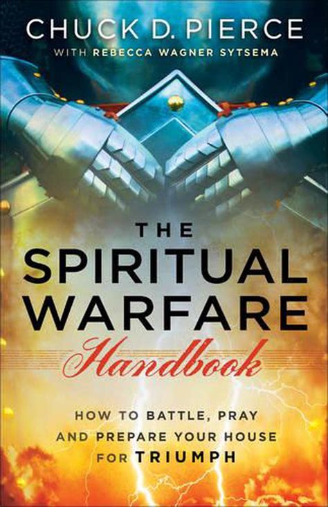 The Spiritual Warfare Handbook How To Battle Pray And Prepare Your
