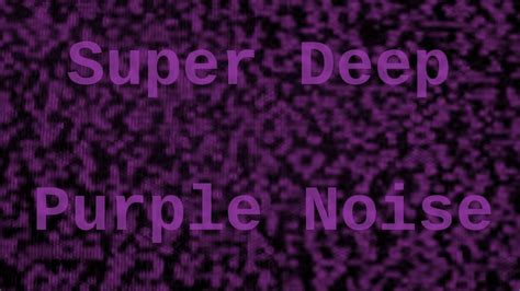 Super Deep Purple Noise For 12 Hours Youtube