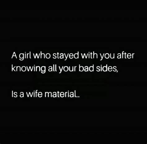 A Girl Who Stayed With You After Knowing All Your Bad Sides Is Wife Material Ifunny