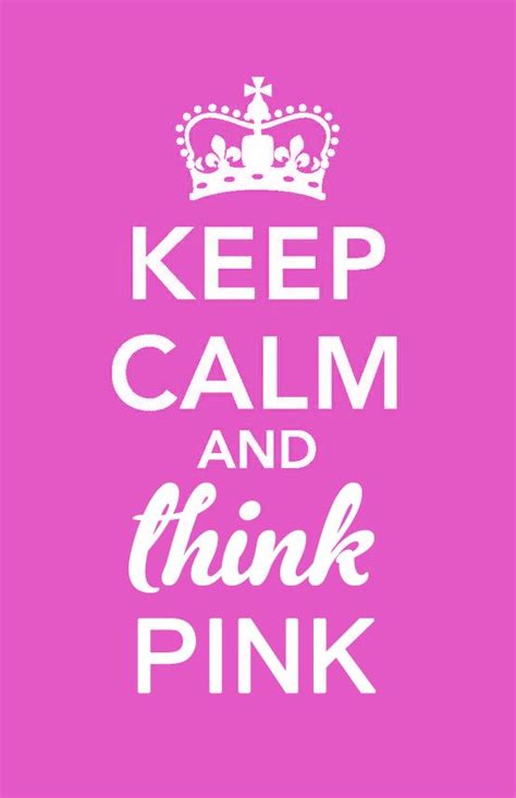 Keep Calm Think Pink Pink Quotes Pretty In Pink Pink Life
