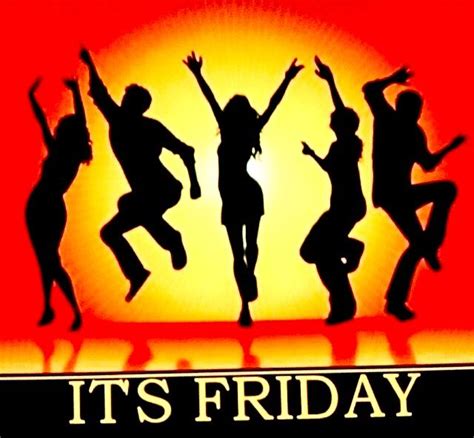 Pin By Cynthia Piercy On Friday Friday Dance Friday Greetings Happy