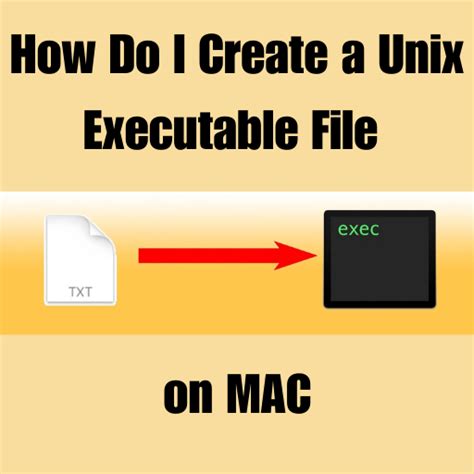 How Do I Create A Unix Executable File On A Mac