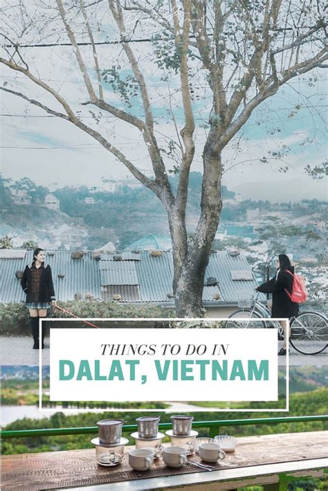 Sustainable City Guide Things To Do In Dalat Vietnam Drink Tea