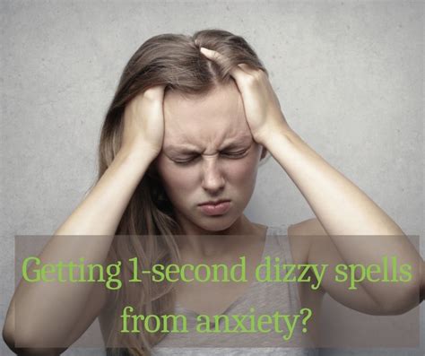 Getting 1 Second Dizzy Spells From Anxiety Anxious Relief