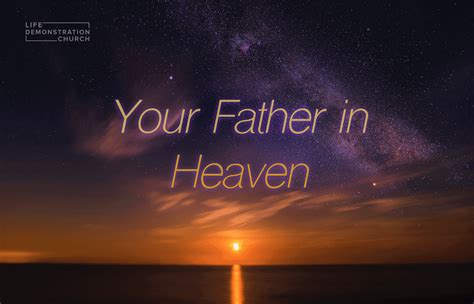 Life Demonstration Church Your Father In Heaven