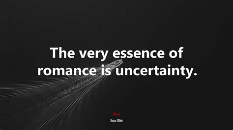 607466 The Very Essence Of Romance Is Uncertainty Oscar Wilde Quote 4k Wallpaper Rare