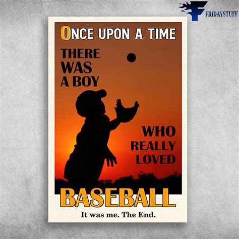 The Boy Baseball Once Upon A Time There Was A Boy Who Really Loved