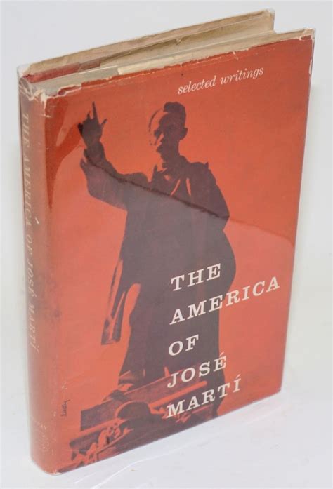 The America Of José Martí Selected Writings Of José Martí By Martí