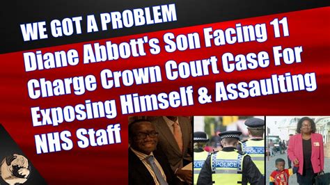 diane abbott s son facing 11 charge crown court case for exposing himself and assaulting nhs staff