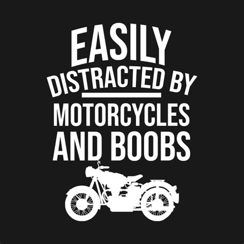 Easily Distracted By Motorcycles And Boobs Motorcycles T Shirt