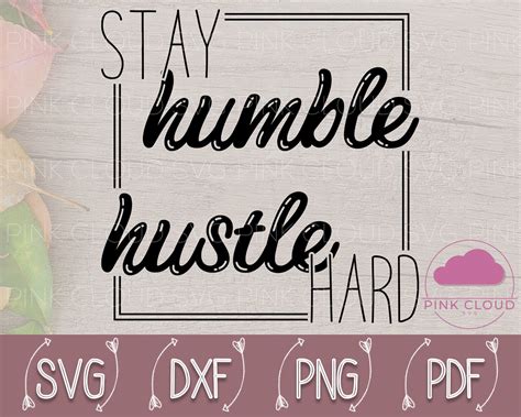 Stay Humble Hustle Hard Svg Stay Humble Boss Quote Stay Etsy