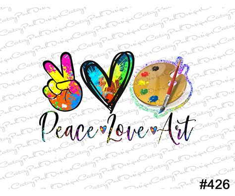 Peace Love Art Sublimation Transfer Ready To Press Design 426