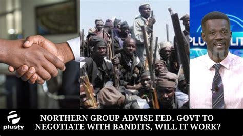 northern group advise fed govt to negotiate with bandits will it work youtube