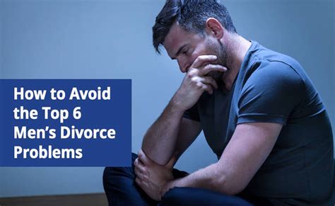 6 divorce problems men face and how to avoid them
