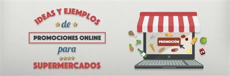 Ideas De Promociones Y Campañas De Marketing Para Supermercados