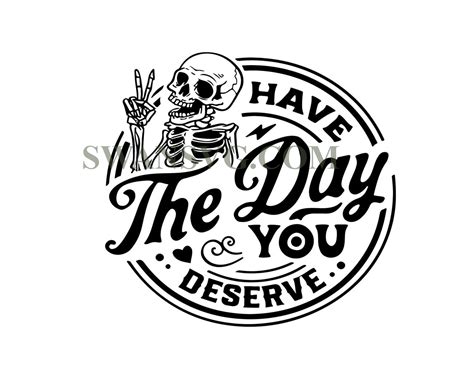 Have The Day You Deserve Svg Peace Sign Skeleton Svg Funny Karma Svg