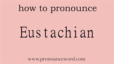 Pronounce Wordhow To Pronounce Eustachian In English Correct Youtube