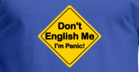 Dont English Me Im Panic Mens T Shirt Spreadshirt