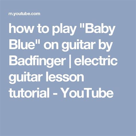 How To Play Baby Blue On Guitar By Badfinger Electric Guitar Lesson