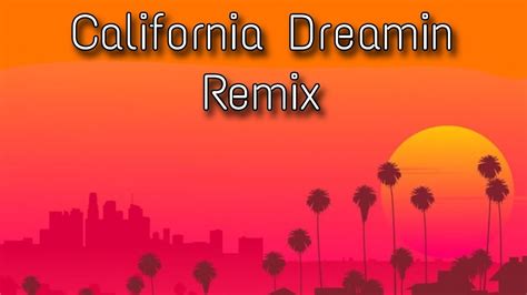 California Dreamin Remix Youtube Music